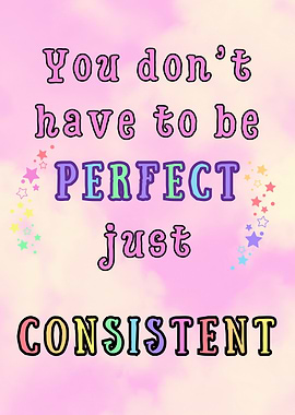 Motivational Quote: Consistency over Perfection