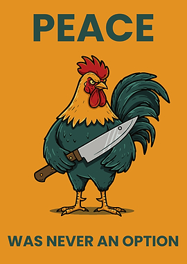 Peace Was Never An Option Rooster