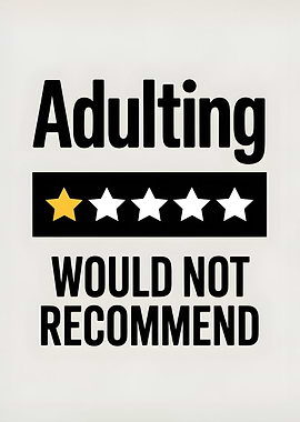 Adulting: Would Not Recommend
