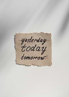 Yesterday, Today, Tomorrow Text Art