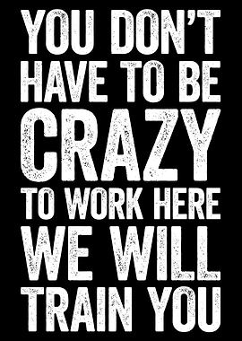 Funny Work Quote - Crazy Training