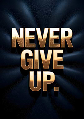 Never Give Up - Golden Text