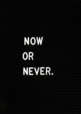 Now or Never