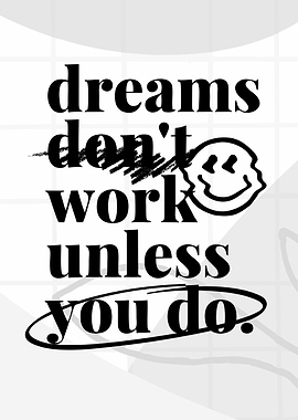 Dreams Work Unless You Do