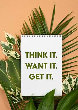 Think It, Want It, Get It