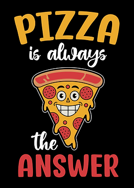 Pizza is always the answer