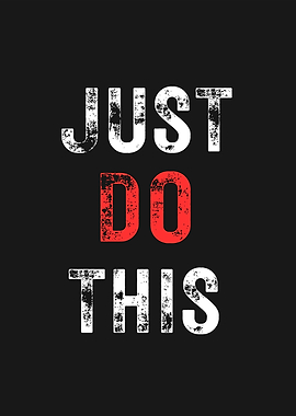 Just Do This Motivational Text Art