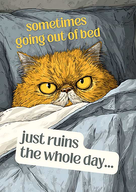 Sometimes Going Out Of Bed Just Ruins The Whole Day