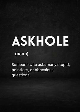 Askhole - Funny Definition Design for Question Overload