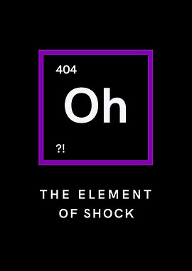 Oh - Element of Shock: Periodic Table Parody Funny Gift Idea