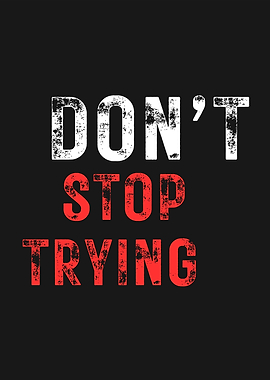 Don't Stop Trying