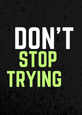 Don't Stop Trying Motivational Poster