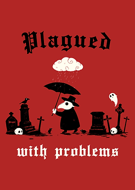 Plagued with Problems
