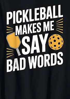 Pickleball Makes Me Say Bad Words