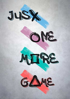 Just One More Game Typography Art