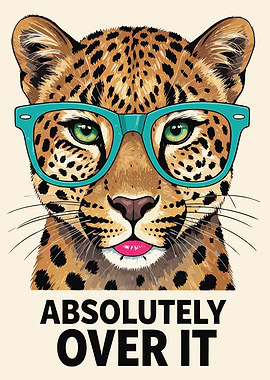 Leopard with Glasses - Absolutely Over It