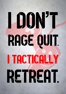 I Don't Rage Quit Gaming Poster