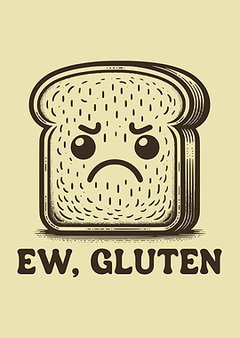 Ew, Gluten Frowning Bread Gluten Intolerant