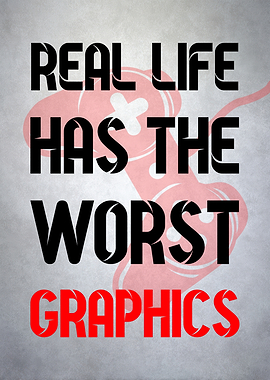 Real Life Worst Graphics Gaming Poster