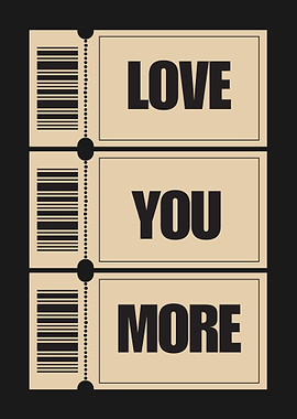 Love You More Ticket Design