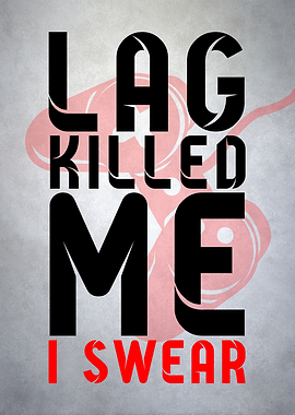 Lag Killed Me Gaming Poster