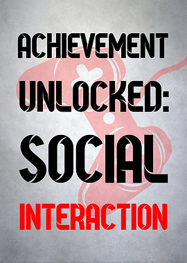 Achievement Unlocked: Social Interaction