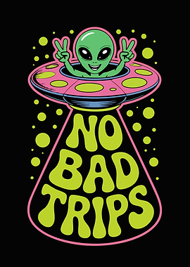 No Bad Trips Alien UFO