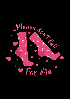 Please Don't Fall For Me Socks