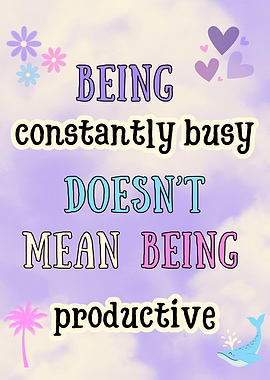 Being Busy Doesn't Mean Being Productive