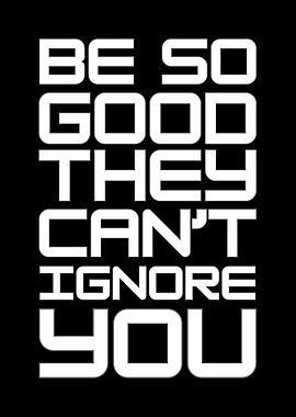 Be So Good They Can't Ignore You