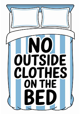 No Outside Clothes on the Bed