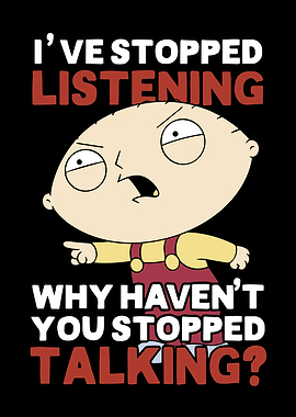 Stewie Griffin: I've Stopped Listening