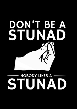Don't be a Stunad