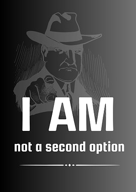 I AM not a second option