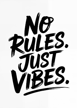No Rules, Just Vibes Typography Art