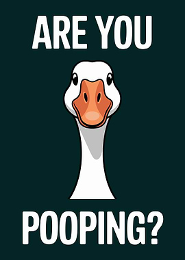 Are You Pooping? Goose Cartoon