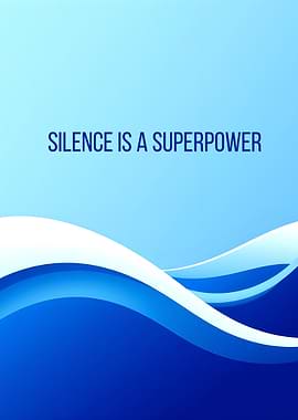 Silence is a Superpower