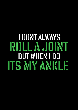 I Roll My Ankle Funny Text