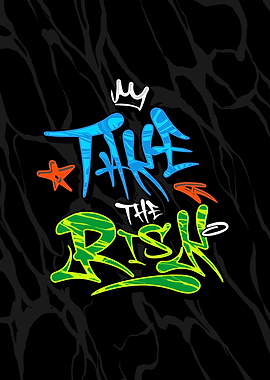 Take the Risk Graffiti Art