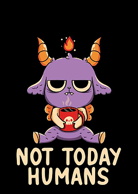 Not Today Humans - Grumpy Demon