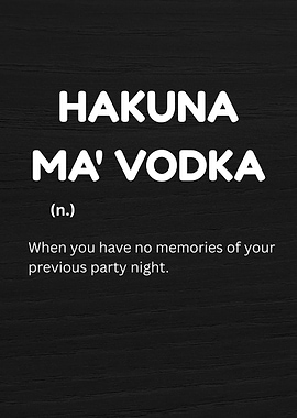 Hakuna Ma' Vodka - Funny Hangover Definition Design