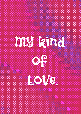 My Kind of Love Text Art