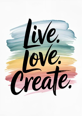 Live Love Create Inspirational Art