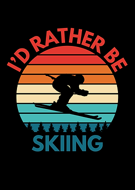 I'd Rather Be Skiing Quote