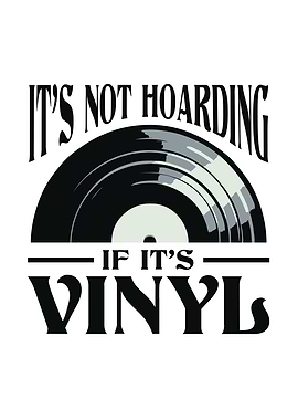 It's Not Hoarding If It's Vinyl Music