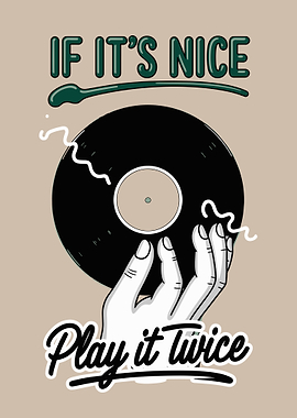If It's Nice, Play It Twice