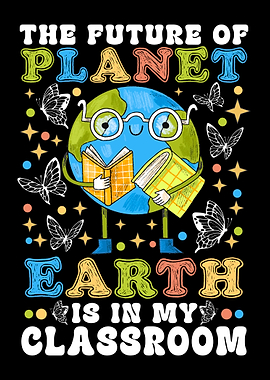 The Future of Planet Earth Is In My Classroom