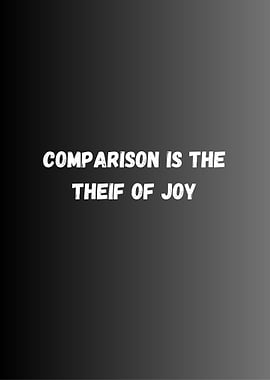 Comparison is the thief of joy