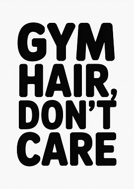 Gym Hair, Don't Care Text Art