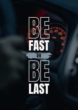 Be Fast or Be Last